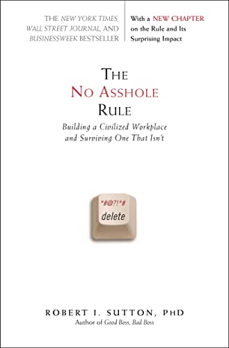 The No Asshole Rule: Building a Civilized Workplace and Surviving One That Isn&# [Paperback]