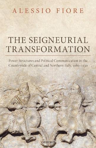 The Seigneurial Transformation: Power Structures and Political Communication in  [Hardcover]