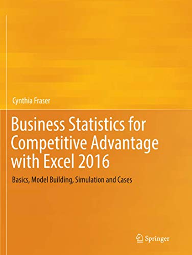 Business Statistics for Competitive Advantage with Excel 2016: Basics, Model Bui [Paperback]