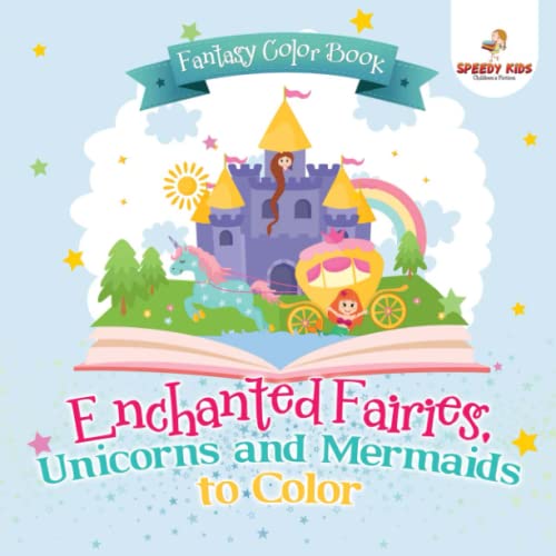 Fantasy Color Book. Enchanted Fairies, Unicorns and Mermaids to Color. Includes  [Paperback]