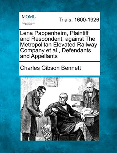 Lena Pappenheim, Plaintiff and Respondent, Against the Metropolitan Elevated Rai [Paperback]