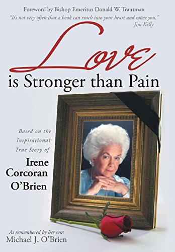 Love Is Stronger Than Pain Based On The Inspirational True Story Of Irene Corco [Hardcover]