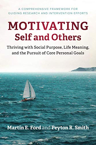 Motivating Self and Others Thriving ith Social Purpose, Life Meaning, and the  [Paperback]