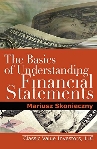 The Basics Of Understanding Financial Statements Learn Ho To Read Financial St [Paperback]