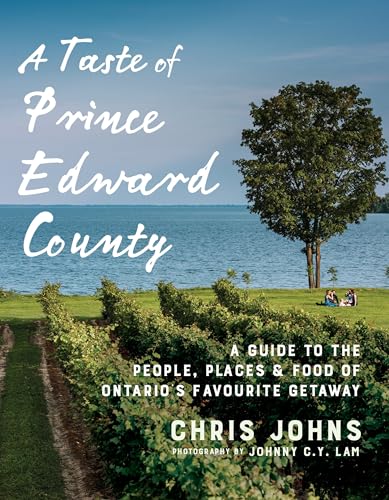 A Taste of Prince Edward County: A Guide to the People, Places & Food of Ont [Paperback]