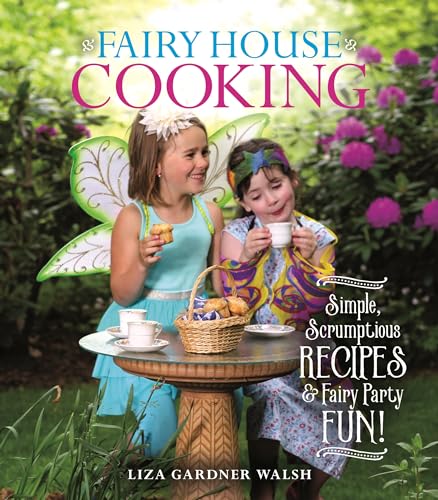 Fairy House Cooking: Simple Scrumptious Recipes & Fairy Party Fun! [Paperback]