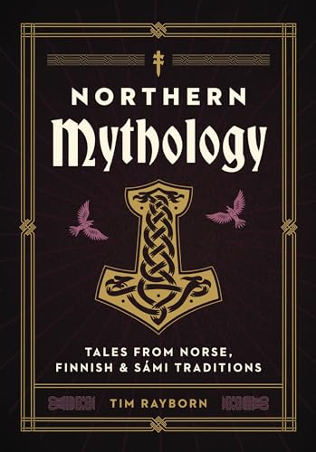 Northern Mythology: Tales from Norse, Finnish, and Smi Traditions [Hardcover]