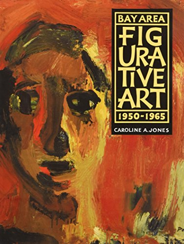 Bay Area Figurative Art: 1950-1965 [Paperback]