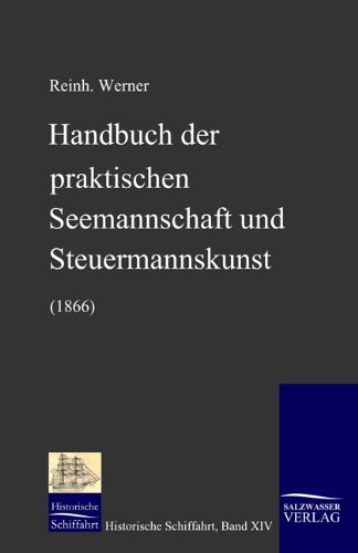 Handbuch der Praktischen Seemannschaft und Steuermannskunst [Hardcover]