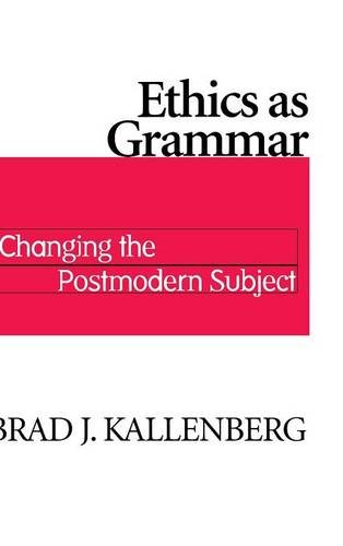 Ethics as Grammar Changing the Postmodern Subject [Hardcover]