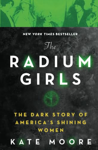 The Radium Girls: The Dark Story of America's Shining Women [Paperback]