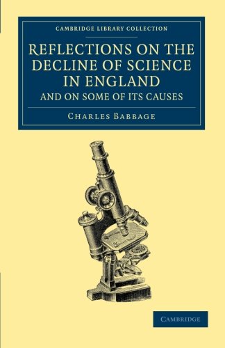 Reflections on the Decline of Science in England, and on Some of its Causes [Paperback]