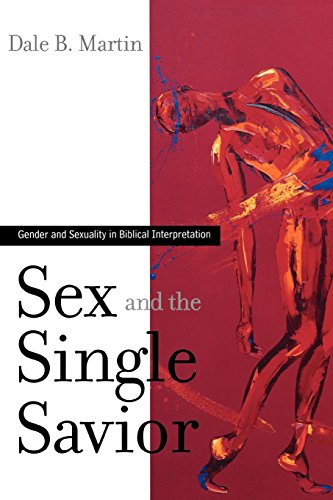 Sex And The Single Savior Gender And Sexuality In Biblical Interpretation [Paperback]