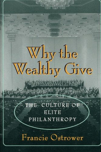 Why the Wealthy Give The Culture of Elite Philanthropy [Paperback]