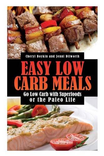 Easy Lo Carb Meals Go Lo Carb With Superfoods Or The Paleo Life [Paperback]