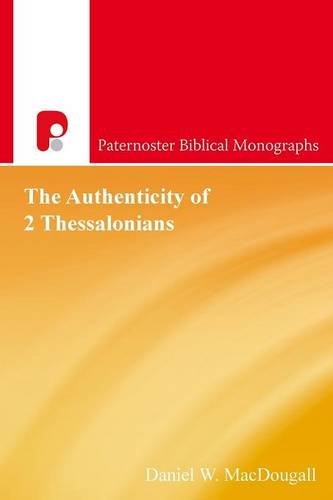 The Authenticity Of 2 Thessalonians (paternoster Biblical Monographs) [Paperback]