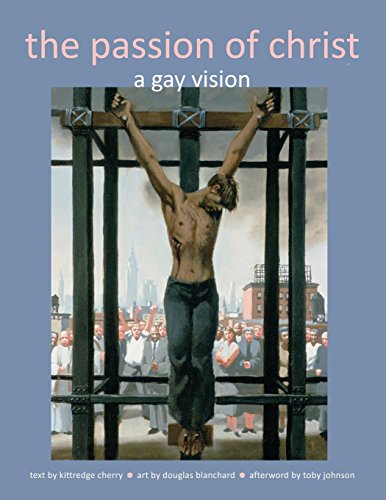 The Passion Of Christ A Gay Vision [Paperback]