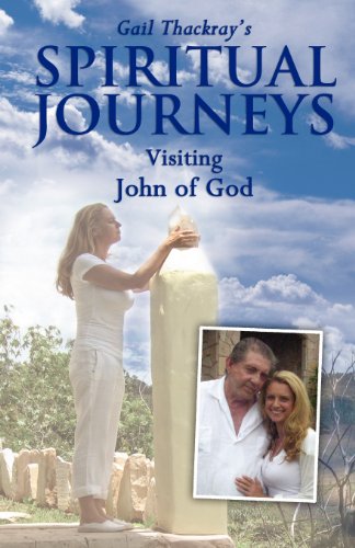 Gail Thackray's Spiritual Journeys Visiting John Of God [Paperback]