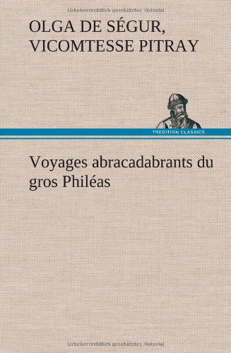 Voyages Abracadabrants du Gros Philas [Hardcover]