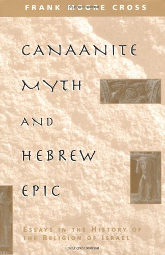 Canaanite Myth And Hebre Epic Essays In The History Of The Religion Of Israel [Paperback]