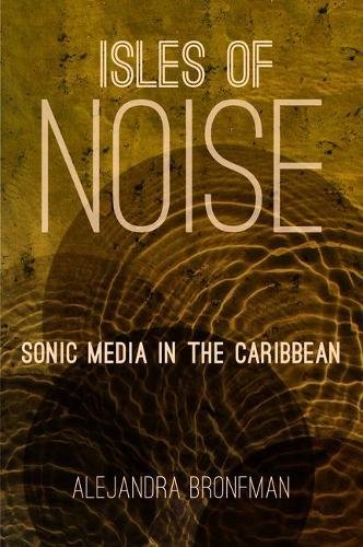 Isles Of Noise Sonic Media In The Caribbean [Hardcover]