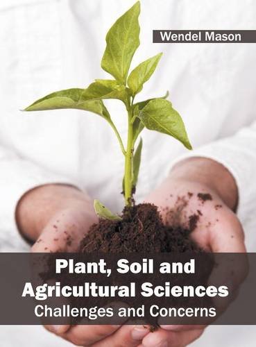 Plant, Soil and Agricultural Sciences Challenges and Concerns [Hardcover]