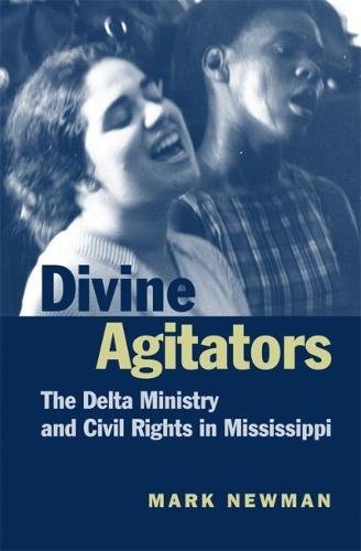 Divine Agitators: The Delta Ministry and Civil Rights in Mississippi [Paperback]