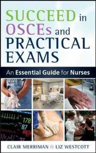 Succeed in OSCEs and Practical Exams An Essential Guide for Nurses [Paperback]