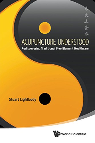 Acupuncture Understood Rediscovering Traditional 5 Element Healthcare [Paperback]