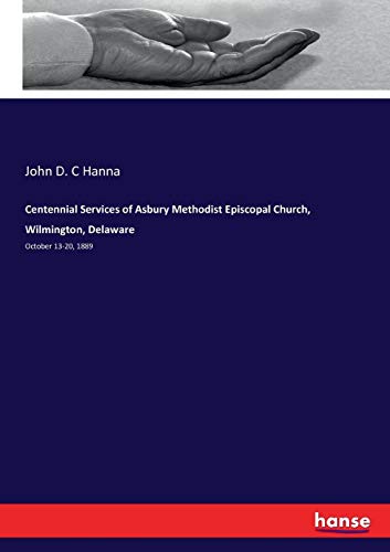 Centennial Services of Asbury Methodist Episcopal Church, Wilmington, Delaare [Paperback]