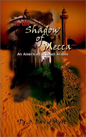 In The Shado Of Mecca An American In Saudi Arabia [Paperback]