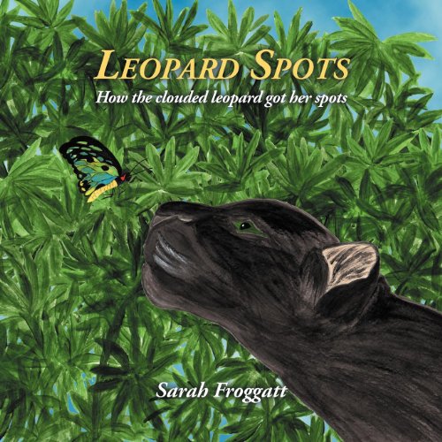 Leopard Spots  Ho the Clouded Leopard Got Her Spots [Paperback]