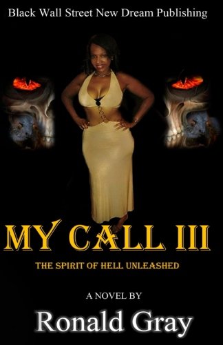 My Call Iii The Spirit Of Hell Unleashed (my Call Trilogy) (volume 3) [Paperback]