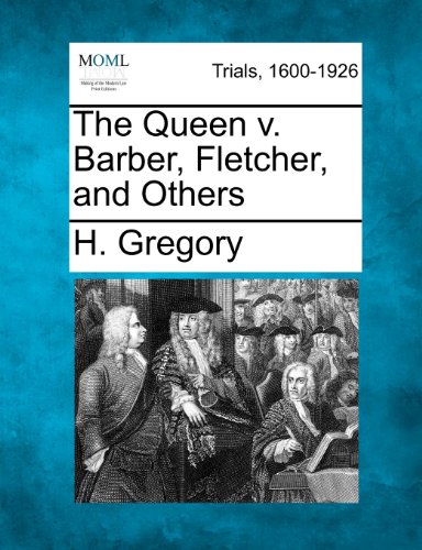 Queen V. Barber, Fletcher, and Others [Paperback]