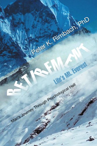 Retirement Life's Mt. Everest Man's Journey Through Psychological Hell [Paperback]