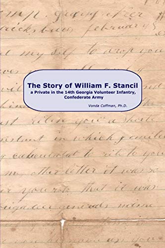 Story of William F. Stancil, a Private in the 14th Georgia Volunteer Infantry [Paperback]