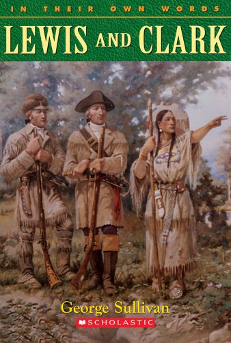 In Their Own Words: Lewis & Clark: Lewis