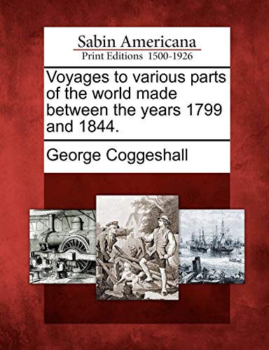 Voyages to Various Parts of the World Made Beteen the Years 1799 And 1844 [Paperback]