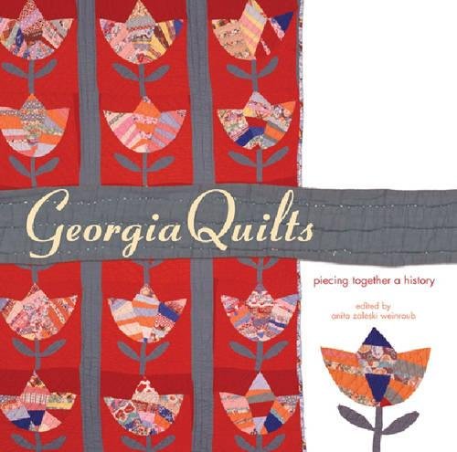 Georgia Quilts: Piecing Together a History [Paperback]