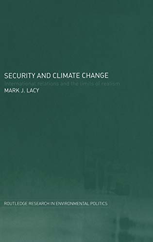 Security and Climate Change International Relations and the Limits of Realism [Hardcover]