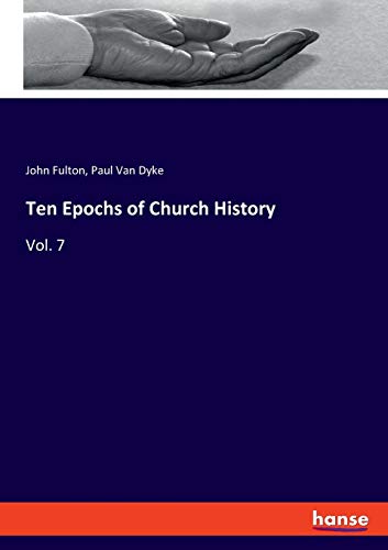 Ten Epochs of Church History  Vol. 7 [Paperback]