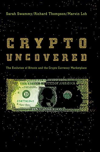 Crypto Uncovered: The Evolution of Bitcoin and the Crypto Currency Marketplace [Hardcover]