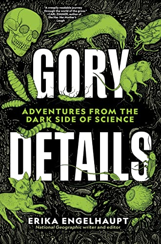 Gory Details: Adventures From the Dark Side of Science [Hardcover]