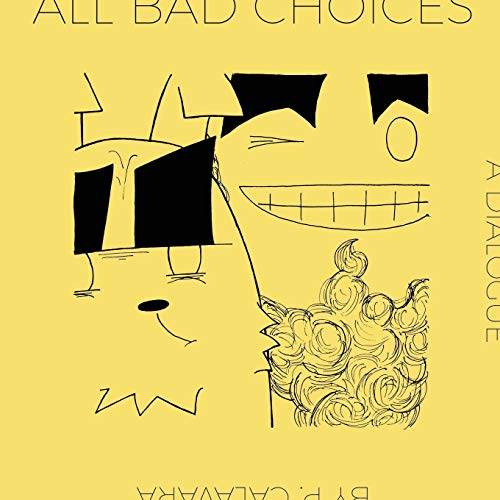 All Bad Choices A Dialogue (kinda) [Paperback]