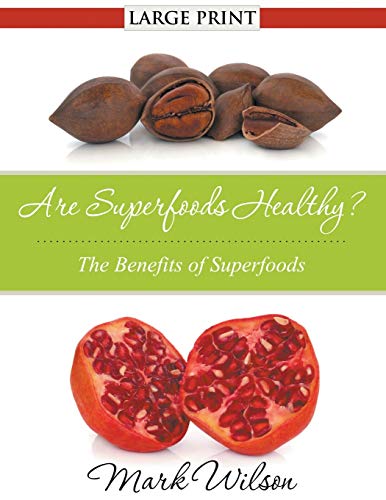 Are Superfoods Healthy (large Print) The Benefits Of Superfoods [Paperback]