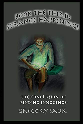 Book the Third  Strange Happenings the Conclusion of Finding Innocence [Paperback]