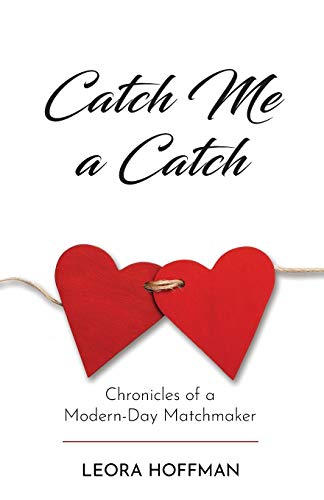 Catch Me a Catch  Chronicles of a Modern-Day Matchmaker [Paperback]