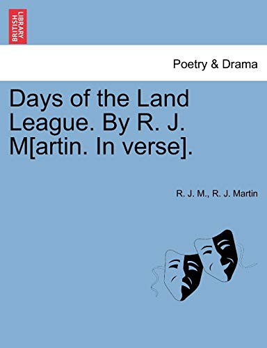 Days of the Land League by R J M[Artin in Verse] [Paperback]