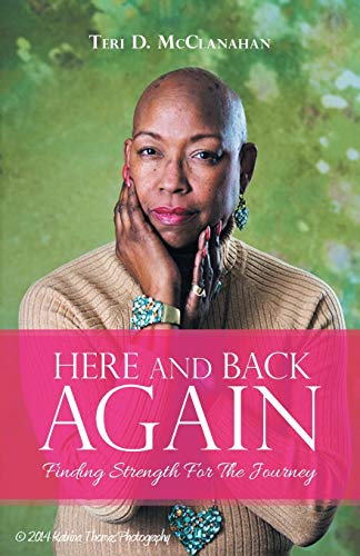 Here and Back Again  Finding Strength for the Journey [Paperback]