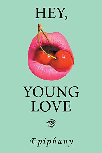 Hey, Young Love  A Cautionary Love Story [Paperback]